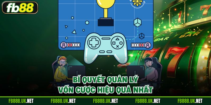 Bí quyết Sử dụng tiền cược hiệu quả nhất