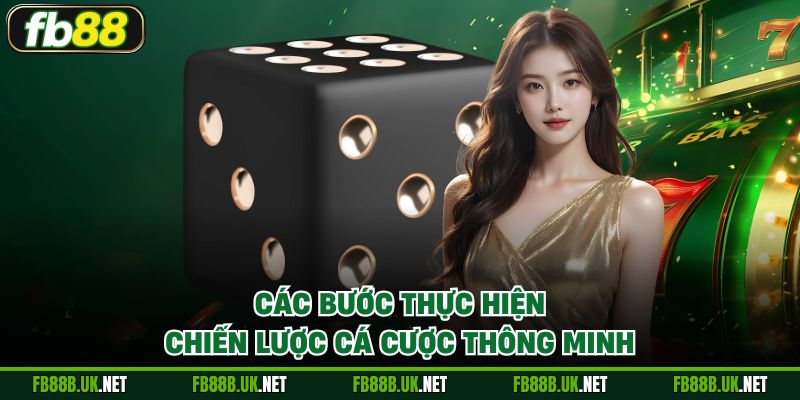 Các bước thực hiện chiến lược cá cược thông minh