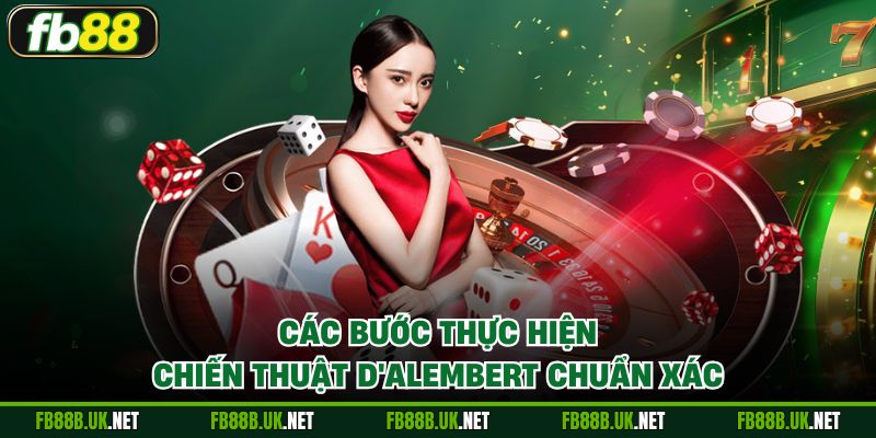 Các bước thực hiện chiến thuật D'Alembert chuẩn xác