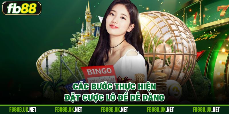 Các bước thực hiện đặt cược lô đề dễ dàng