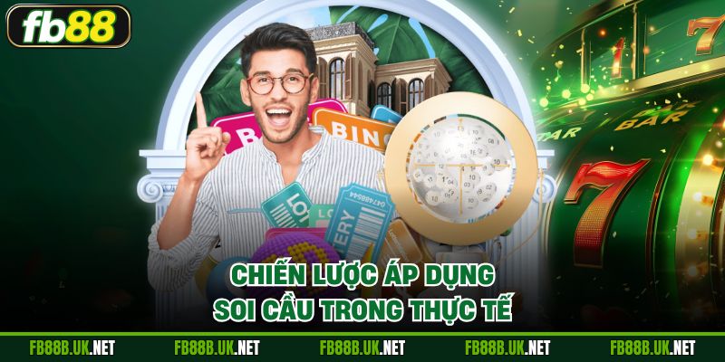 Chiến lược áp dụng soi cầu trong thực tế