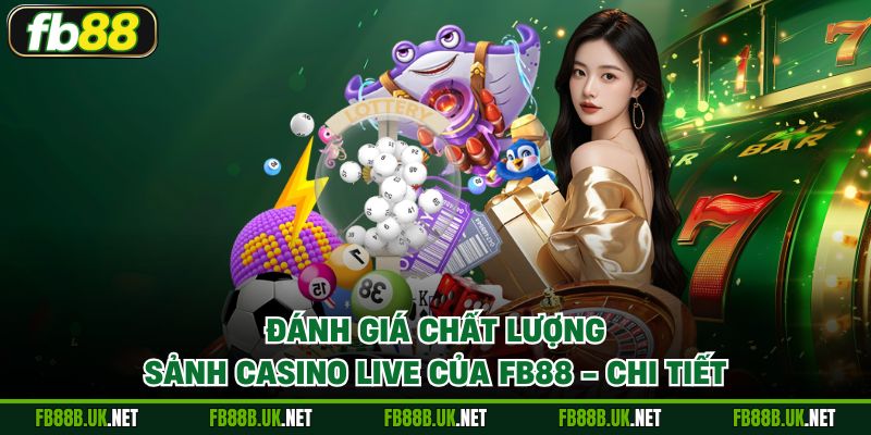 Đánh giá chất lượng sảnh Casino Live của FB88