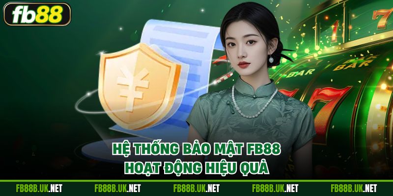 Hệ thống bảo mật FB88 hoạt động hiệu quả