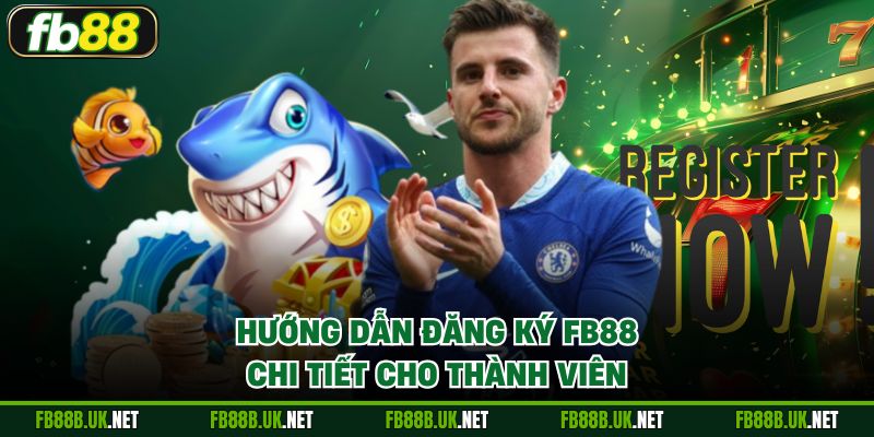 Hướng dẫn đăng ký FB88 chi tiết cho thành viên