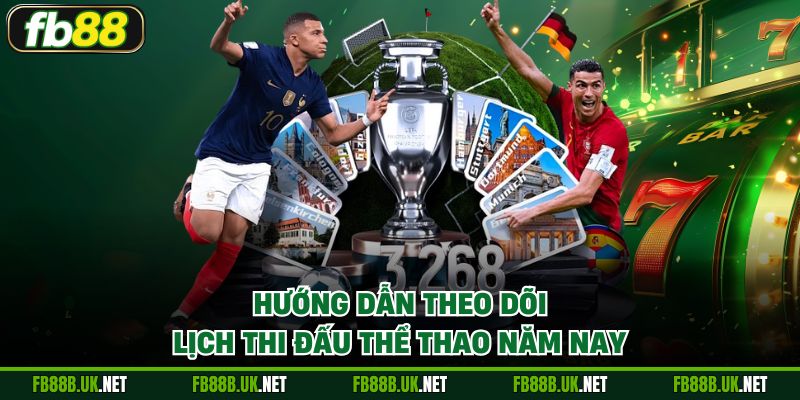 Hướng dẫn theo dõi lịch thi đấu thể thao năm nay