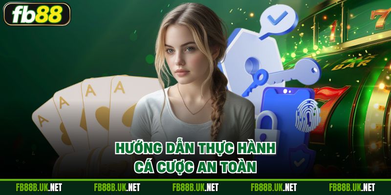 Hướng dẫn thực hành cá cược an toàn