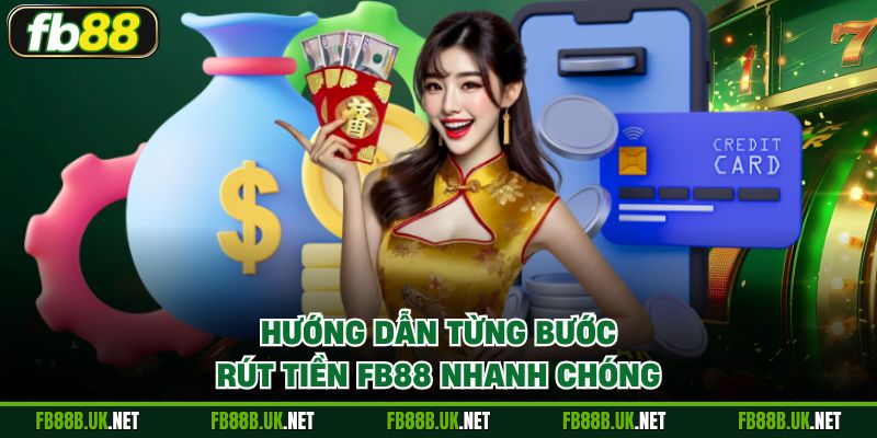 Hướng dẫn từng bước rút tiền FB88 nhanh chóng