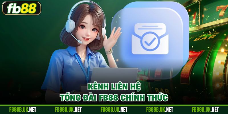 Kênh liên hệ tổng đài FB88 chính thức