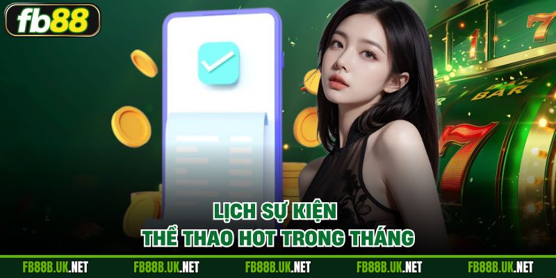 Lịch sự kiện thể thao hot trong tháng