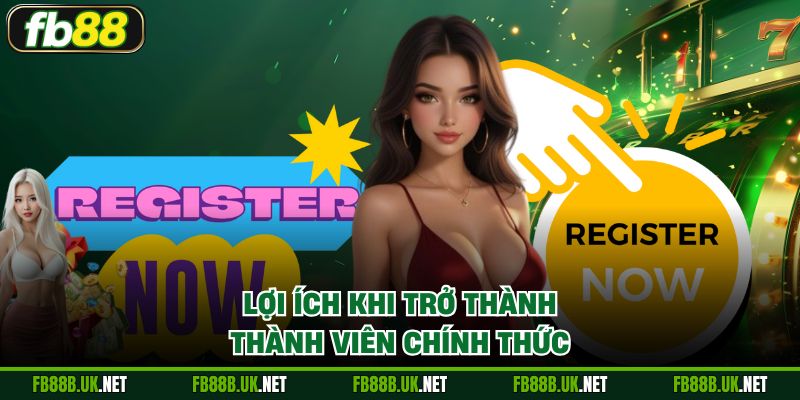 Lợi ích khi trở thành thành viên chính thức