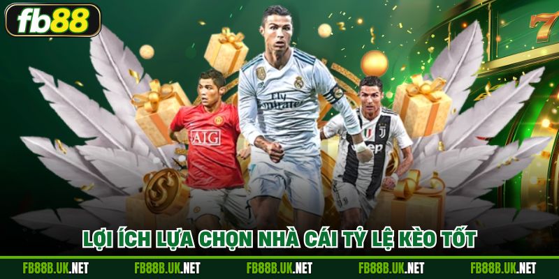 Lợi ích lựa chọn nhà cái tỷ lệ kèo tốt