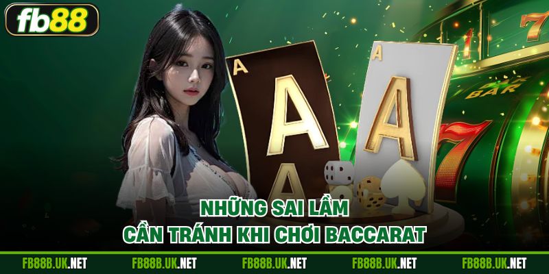 Những sai lầm cần tránh khi chơi Baccarat