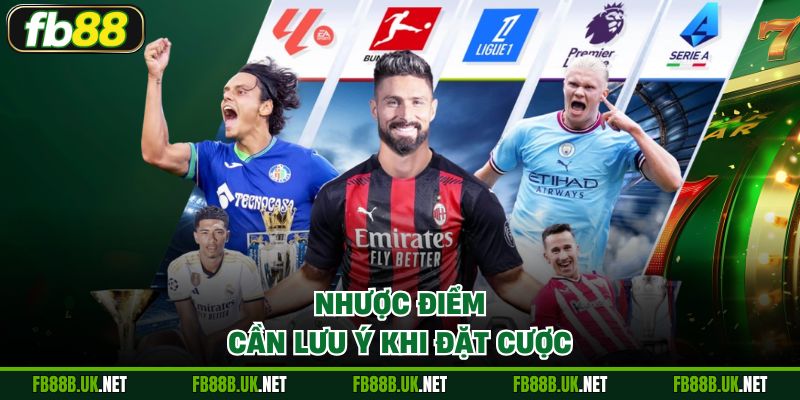 Nhược điểm cần lưu ý khi đặt cược