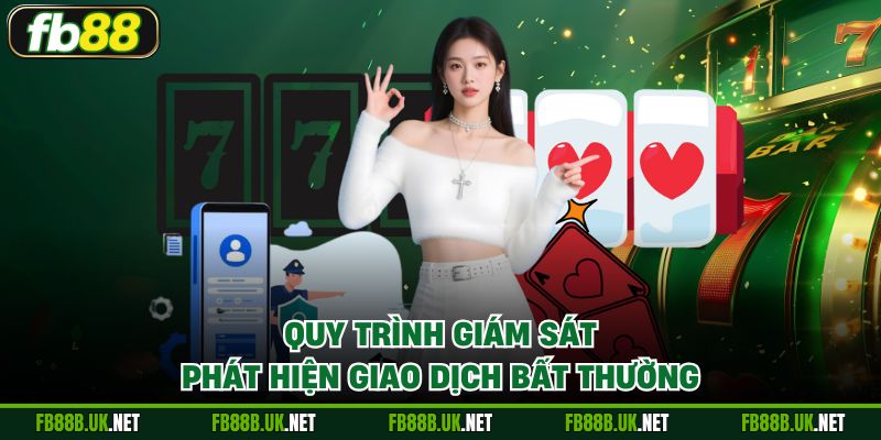 Quy trình giám sát phát hiện giao dịch bất thường