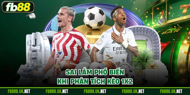 Sai lầm phổ biến khi phân tích kèo 1X2