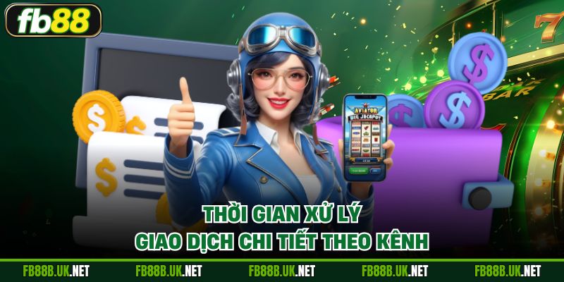 Thời gian xử lý giao dịch chi tiết theo kênh