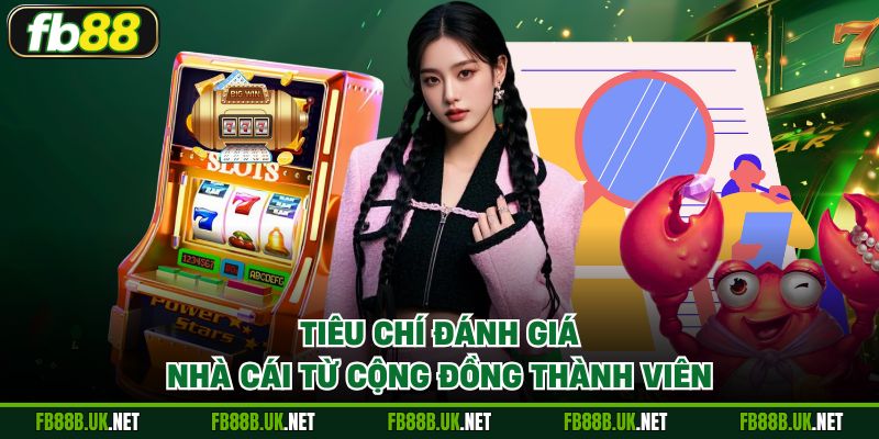 Tiêu chí đánh giá nhà cái từ cộng đồng thành viên