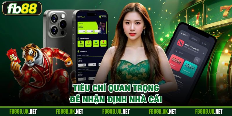 Tiêu chí quan trọng để nhận định nhà cái