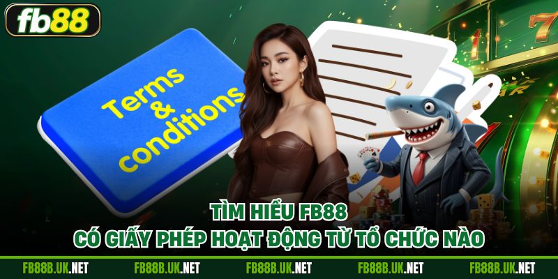 Tìm hiểu FB88 có giấy phép hoạt động từ tổ chức nào