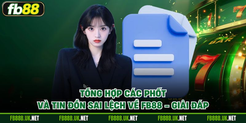 Tổng hợp các phốt và tin đồn sai lệch về FB88