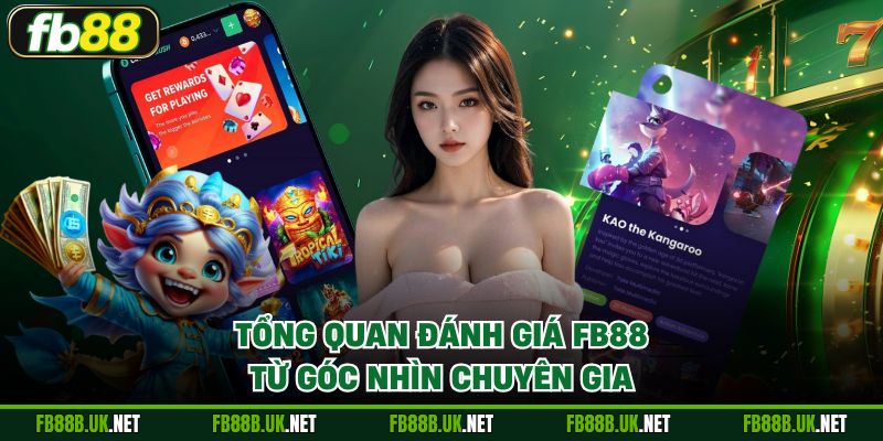 Tổng quan đánh giá FB88 từ góc nhìn chuyên gia