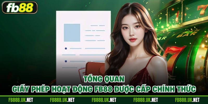 Tổng quan giấy phép hoạt động FB88 được cấp chính thức