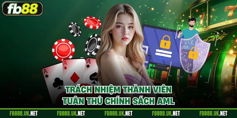 Trách nhiệm thành viên tuân thủ chính sách AML