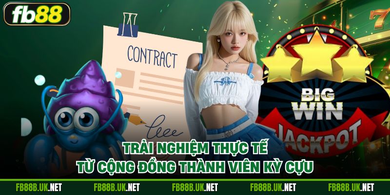 Trải nghiệm thực tế từ cộng đồng thành viên kỳ cựu
