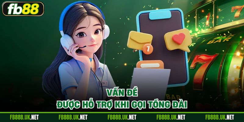 Vấn đề được hỗ trợ khi gọi tổng đài