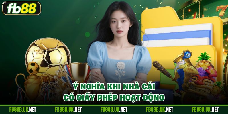 Ý nghĩa khi nhà cái có giấy phép hoạt động